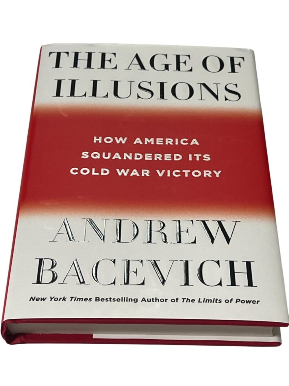 The Age of Illusions Andrew Bacevich American Political History Hardcover